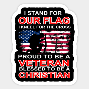 I Stand For Our Flag I Kneel For The Cross Proud Veteran Sticker